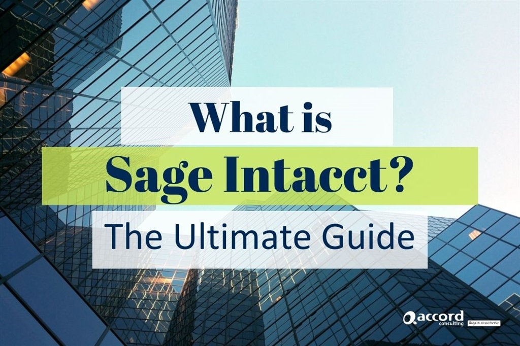 What Is Sage Intacct, and How Can Your Business Benefit From It?